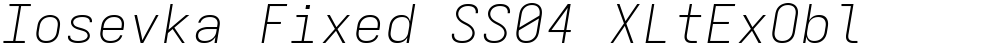 Iosevka Fixed SS04 XLtExObl
