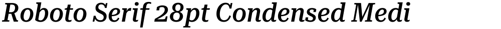 Roboto Serif 28pt Condensed Medium