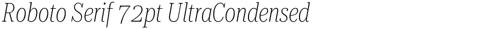 Roboto Serif 72pt UltraCondensed Thin