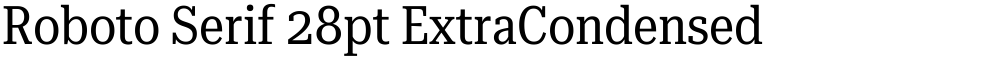 Roboto Serif 28pt ExtraCondensed