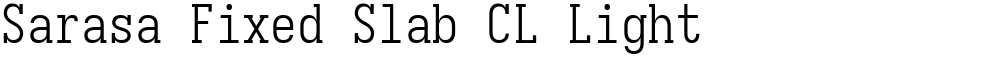Sarasa Fixed Slab CL Light