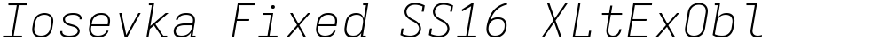 Iosevka Fixed SS16 XLtExObl