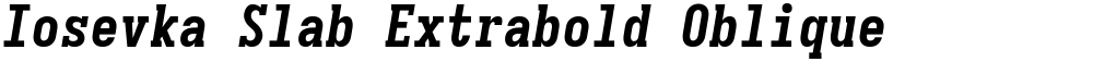Iosevka Slab Extrabold Oblique