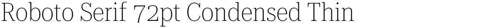 Roboto Serif 72pt Condensed Thin