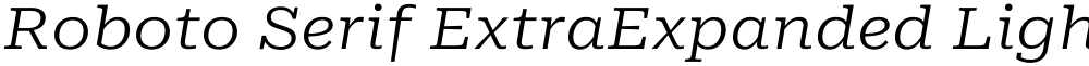 Roboto Serif ExtraExpanded Light
