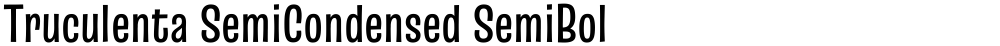 Truculenta SemiCondensed SemiBold