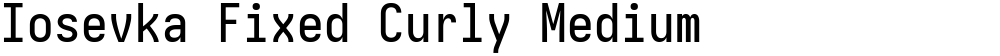 Iosevka Fixed Curly Medium