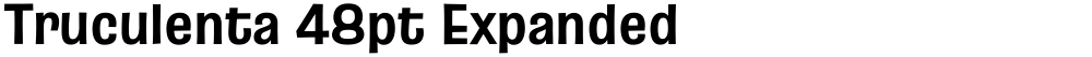 Truculenta 48pt Expanded