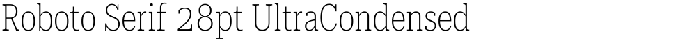 Roboto Serif 28pt UltraCondensed Thin