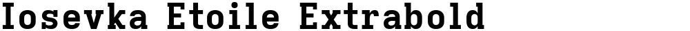 Iosevka Etoile Extrabold