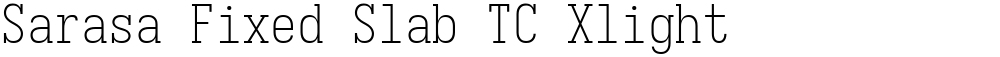 Sarasa Fixed Slab TC Xlight