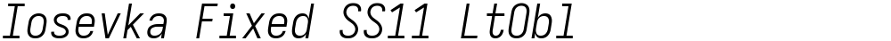 Iosevka Fixed SS11 LtObl