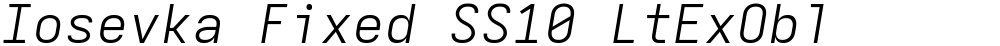 Iosevka Fixed SS10 LtExObl