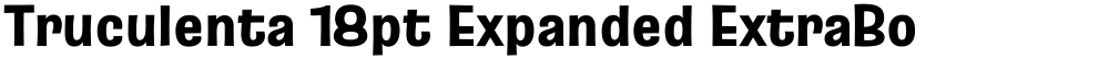 Truculenta 18pt Expanded ExtraBold