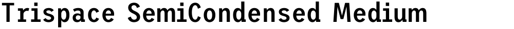 Trispace SemiCondensed Medium