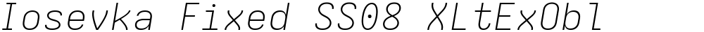 Iosevka Fixed SS08 XLtExObl
