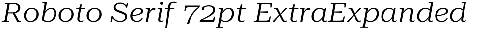 Roboto Serif 72pt ExtraExpanded Light