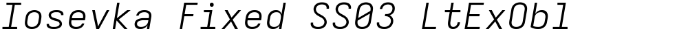 Iosevka Fixed SS03 LtExObl