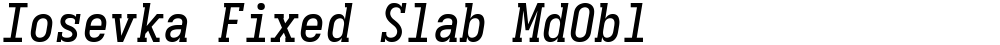Iosevka Fixed Slab MdObl