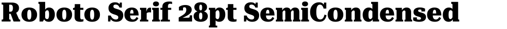 Roboto Serif 28pt SemiCondensed ExtraBold