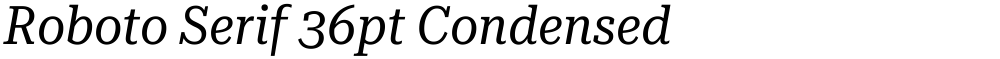Roboto Serif 36pt Condensed