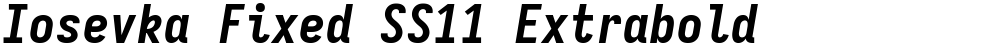 Iosevka Fixed SS11 Extrabold
