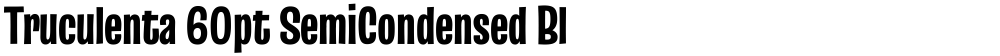 Truculenta 60pt SemiCondensed Black