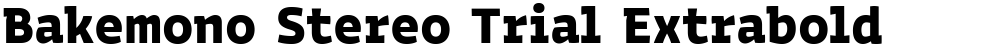 Bakemono Stereo Trial Extrabold