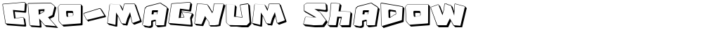 Cro-Magnum Shadow