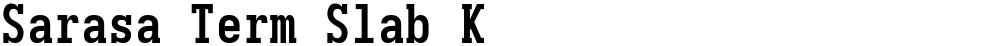 Sarasa Term Slab K