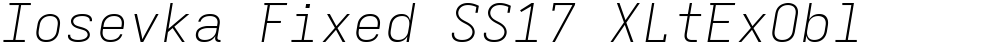 Iosevka Fixed SS17 XLtExObl