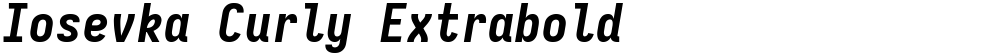 Iosevka Curly Extrabold