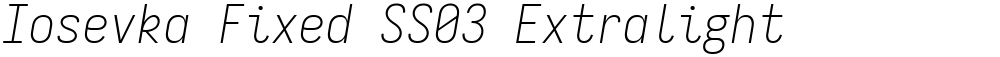 Iosevka Fixed SS03 Extralight