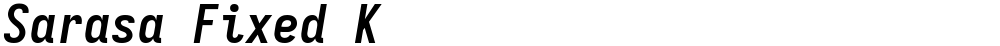 Sarasa Fixed K