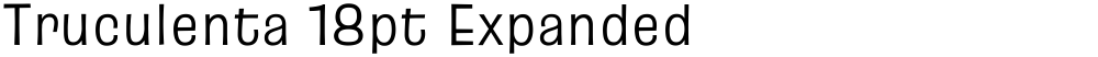 Truculenta 18pt Expanded