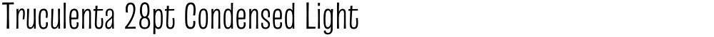 Truculenta 28pt Condensed Light