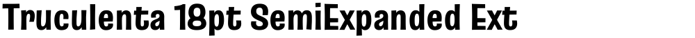 Truculenta 18pt SemiExpanded ExtraBold