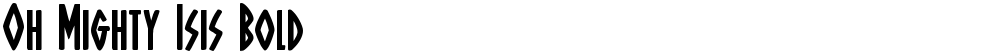 Oh Mighty Isis Bold