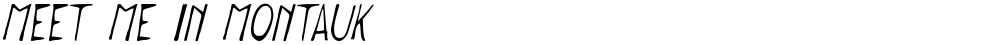Meet me in Montauk