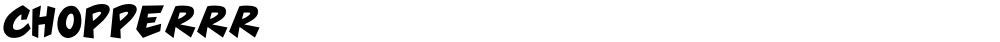 CHOPPERRR