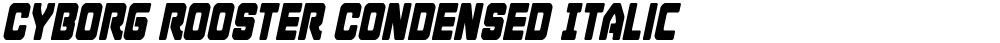 Cyborg Rooster Condensed Italic