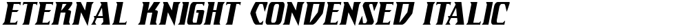 Eternal Knight Condensed Italic
