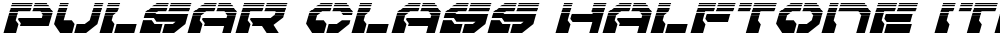 Pulsar Class Halftone Italic
