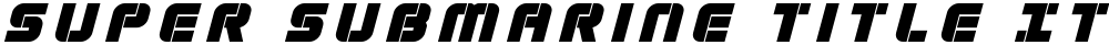 Super Submarine Title Italic