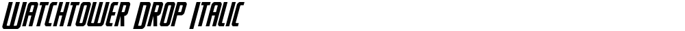 Watchtower Drop Italic