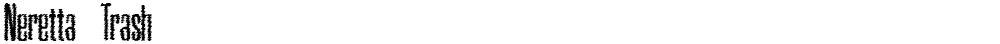 Neretta Trash