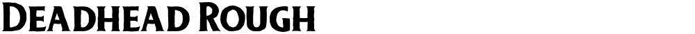 Deadhead Rough