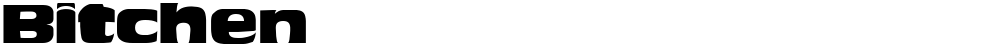 Bitchen