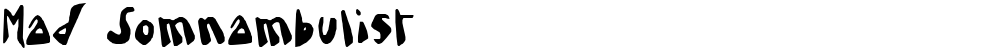 Mad Somnambulist