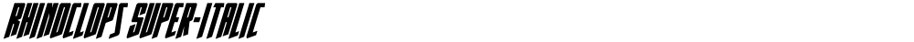 Rhinoclops Super-Italic